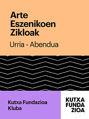 Kutxa Fundazioa Kluba ‘Arte eszenikoen zikloak’''